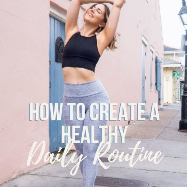 How to Create A Healthy Daily Routine