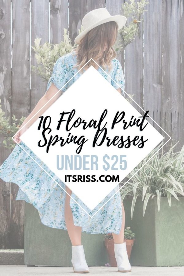 10 Floral Print Spring Dresses Under $25 - ItsRiss Life & Style Blog