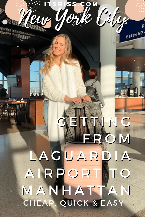 Getting from LaGuardia Airport to Manhattan: Cheap, Quick & Easy - ItsRiss Travel