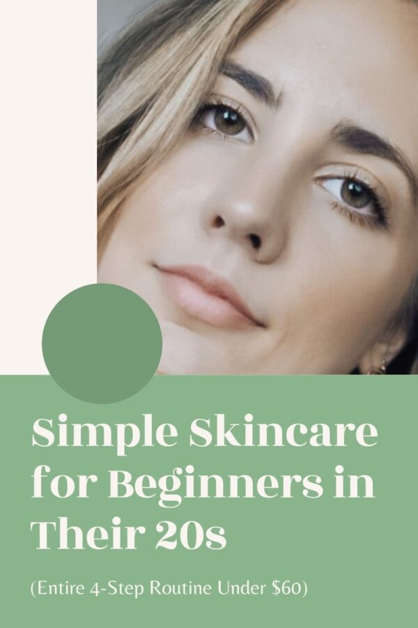 Simple Skincare for Beginners in Their 20s (Under $60) - ItsRiss